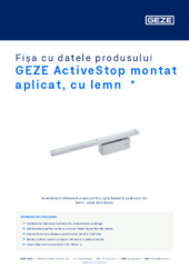 GEZE ActiveStop montat aplicat, cu lemn  * Fișa cu datele produsului RO