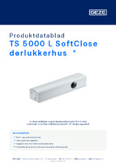 TS 5000 L SoftClose dørlukkerhus  * Produktdatablad NB