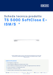 TS 5000 SoftClose E-ISM/S  * Scheda tecnica prodotto IT