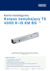 Korpus zamykający TS 4000 R-IS KM BG  * Karta katalogowa PL