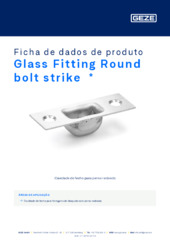 Glass Fitting Round bolt strike  * Ficha de dados de produto PT