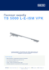 TS 5000 L-E-ISM VPK Паспорт виробу UK