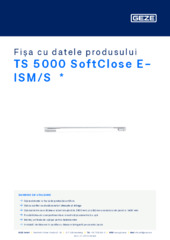TS 5000 SoftClose E-ISM/S  * Fișa cu datele produsului RO
