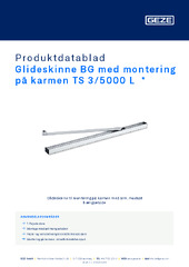 Glideskinne BG med montering på karmen TS 3/5000 L  * Produktdatablad DA