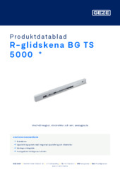 R-glidskena BG TS 5000  * Produktdatablad SV