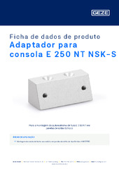 Adaptador para consola E 250 NT NSK-S Ficha de dados de produto PT