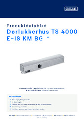 Dørlukkerhus TS 4000 E-IS KM BG  * Produktdatablad NB