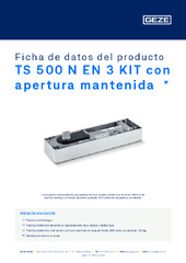 TS 500 N EN 3 KIT con apertura mantenida  * Ficha de datos del producto ES