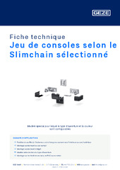 Jeu de consoles selon le Slimchain sélectionné Fiche technique FR