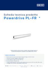 Powerdrive PL-FR  * Scheda tecnica prodotto IT