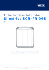 Slimdrive SCR-FR GGS  * Ficha de datos del producto ES