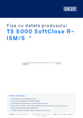 TS 5000 SoftClose R-ISM/S  * Fișa cu datele produsului RO