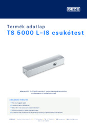 TS 5000 L-IS csukótest Termék adatlap HU