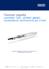 Levolan 120, скляні двері, приховане кріплення до стелі Паспорт виробу UK