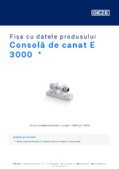 Consolă de canat E 3000  * Fișa cu datele produsului RO