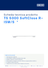 TS 5000 SoftClose R-ISM/S  * Scheda tecnica prodotto IT