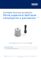 Parte superiore dell'asse chiudiporta a pavimento  * Scheda tecnica prodotto IT