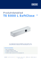 TS 5000 L SoftClose  * Produktdatablad SV