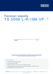 TS 5000 L-R-ISM VP  * Паспорт виробу UK