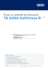 TS 5000 SoftClose R  * Fișa cu datele produsului RO