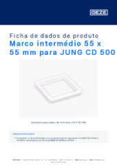 Marco intermédio 55 x 55 mm para JUNG CD 500 Ficha de dados de produto PT
