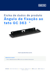 Ângulo de fixação ao teto GC 363  * Ficha de dados de produto PT