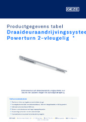 Draaideuraandrijvingssysteem Powerturn 2-vleugelig  * Productgegevens tabel NL