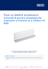 Consolă G pentru instalația de evacuare a fumului și a căldurii K 600 Fișa cu datele produsului RO