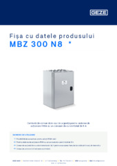 MBZ 300 N8  * Fișa cu datele produsului RO