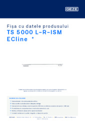 TS 5000 L-R-ISM ECline  * Fișa cu datele produsului RO