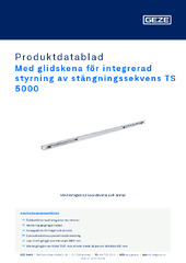 Med glidskena för integrerad styrning av stängningssekvens TS 5000 Produktdatablad SV
