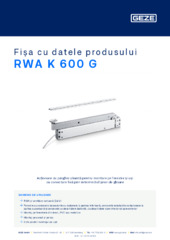 RWA K 600 G Fișa cu datele produsului RO