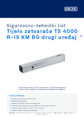 Tijelo zatvarača TS 4000 R-IS KM BG drugi uređaj  * Sigurnosno-tehnički list HR