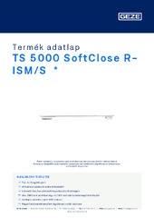 TS 5000 SoftClose R-ISM/S  * Termék adatlap HU