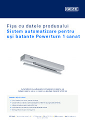 Sistem automatizare pentru uși batante Powerturn 1 canat Fișa cu datele produsului RO