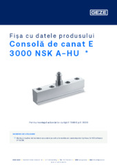 Consolă de canat E 3000 NSK A-HU  * Fișa cu datele produsului RO