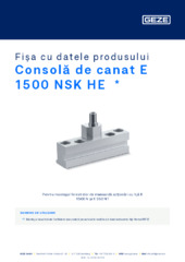 Consolă de canat E 1500 NSK HE  * Fișa cu datele produsului RO