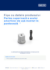 Partea superioară a axului amortizor de ușă montat în pardoseală  * Fișa cu datele produsului RO