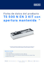 TS 500 N EN 3 KIT con apertura mantenida  * Ficha de datos del producto ES