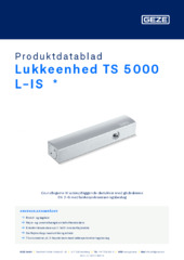 Lukkeenhed TS 5000 L-IS  * Produktdatablad DA