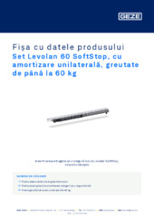 Set Levolan 60 SoftStop, cu amortizare unilaterală, greutate de până la 60 kg Fișa cu datele produsului RO