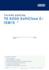 TS 5000 SoftClose E-ISM/S  * Termék adatlap HU