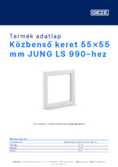 Közbenső keret 55×55 mm JUNG LS 990-hez Termék adatlap HU