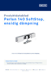 Perlan 140 SoftStop, ensidig dämpning Produktdatablad SV