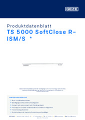 TS 5000 SoftClose R-ISM/S  * Produktdatenblatt DE