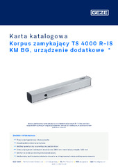 Korpus zamykający TS 4000 R-IS KM BG, urządzenie dodatkowe  * Karta katalogowa PL