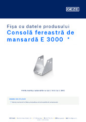 Consolă fereastră de mansardă E 3000  * Fișa cu datele produsului RO