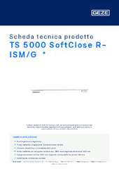 TS 5000 SoftClose R-ISM/G  * Scheda tecnica prodotto IT