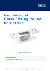 Glass Fitting Round bolt strike Produktdatablad SV