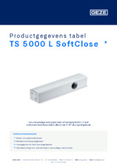 TS 5000 L SoftClose  * Productgegevens tabel NL